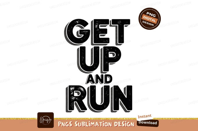 Get Up And Run Text motivational running Sublimation Designangry 