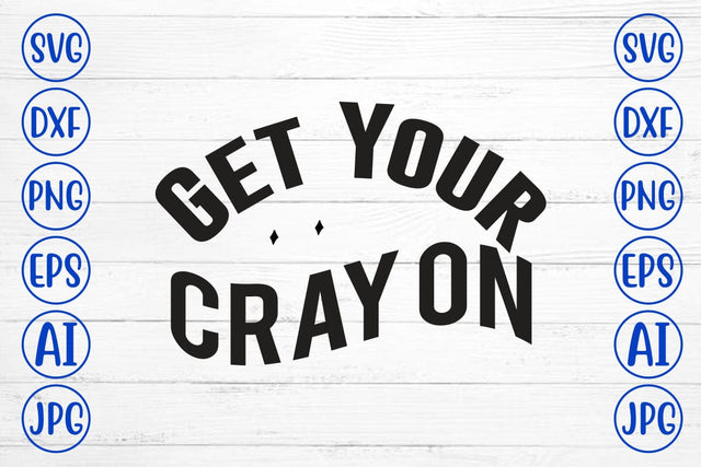 Get Your Cray On SVG Cut File SVG Syaman 