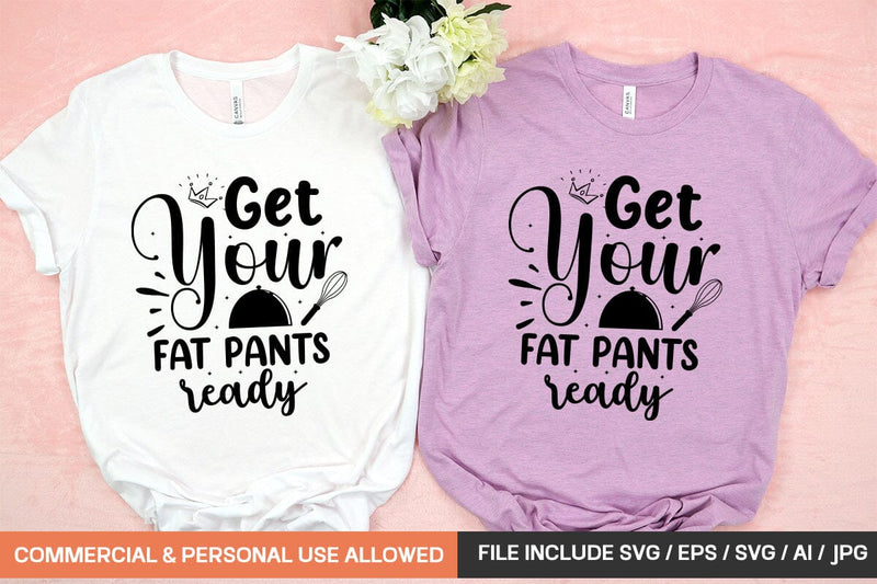 Get Your Fat Pants Ready Svg Design SVG designmaster24 