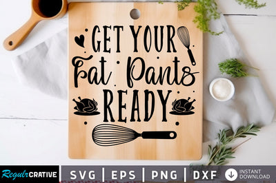Get your fat pants ready Svg Design SVG Regulrcrative 