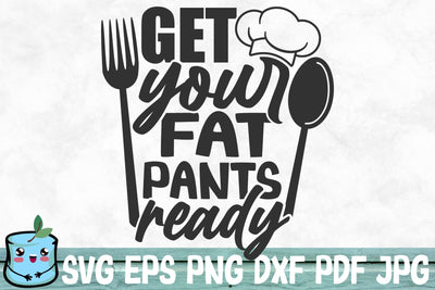 Get Your Fat Pants Ready SVG MintyMarshmallows 