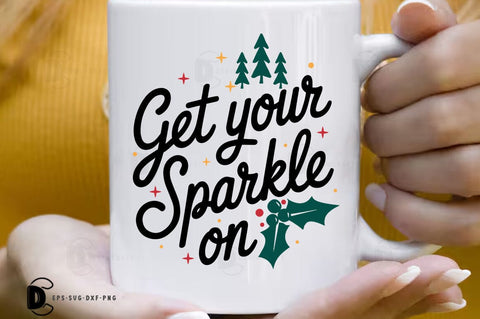 Get your sparkle on, Christmas Quote SVG Design SVG FiveStarCrafting 