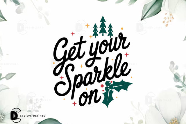 Get your sparkle on, Christmas Quote SVG Design SVG FiveStarCrafting 