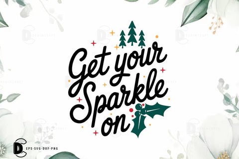 Get your sparkle on, Christmas Quote SVG Design SVG FiveStarCrafting 
