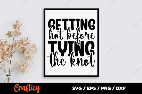 Getting hot before tying the knot SVG Design SVG Designangry 