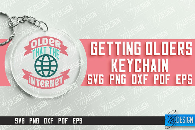 Getting Olders Quotes SVG Design | Round Keychain Designs | SVG File SVG Fly Design 