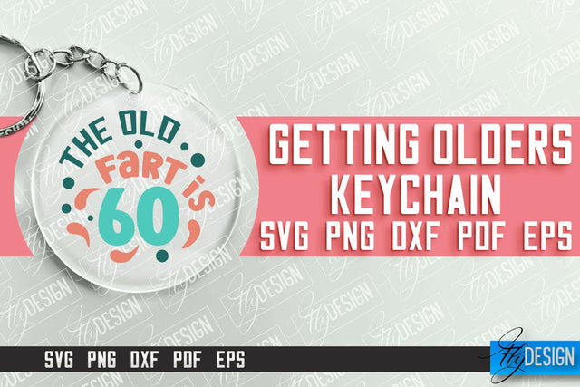Getting Olders Quotes SVG Design | Round Keychain Designs | SVG File SVG Fly Design 