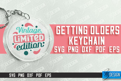 Getting Olders Quotes SVG Design | Round Keychain Designs | SVG File SVG Fly Design 