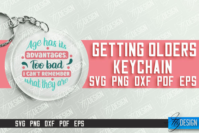 Getting Olders Quotes SVG Design | Round Keychain Designs | SVG File SVG Fly Design 