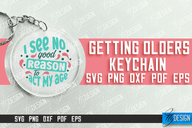 Getting Olders Quotes SVG Design | Round Keychain Designs | SVG File SVG Fly Design 