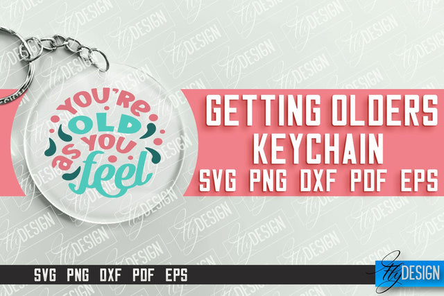 Getting Olders Quotes SVG Design | Round Keychain Designs | SVG File SVG Fly Design 