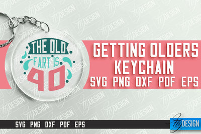 Getting Olders Quotes SVG Design | Round Keychain Designs | SVG File SVG Fly Design 