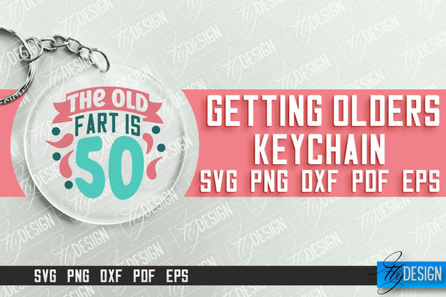 Getting Olders Quotes SVG Design | Round Keychain Designs | SVG File SVG Fly Design 