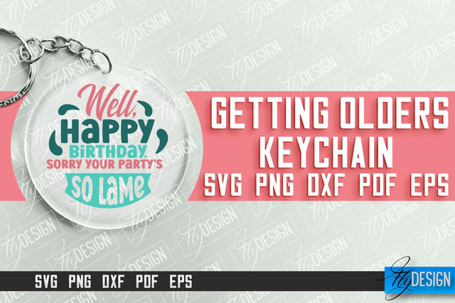Getting Olders Quotes SVG Design | Round Keychain Designs | SVG File SVG Fly Design 