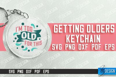 Getting Olders Quotes SVG Design | Round Keychain Designs | SVG File SVG Fly Design 