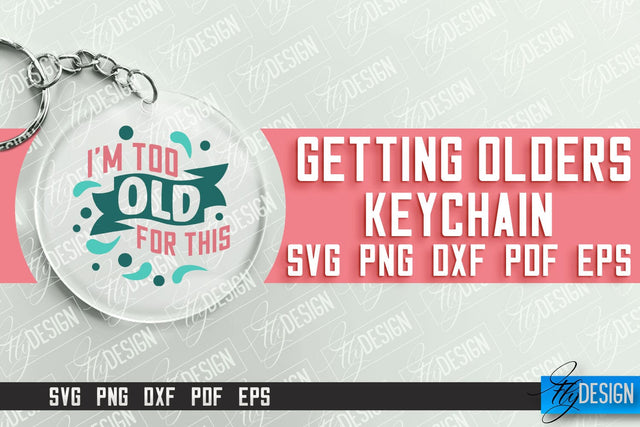 Getting Olders Quotes SVG Design | Round Keychain Designs | SVG File SVG Fly Design 