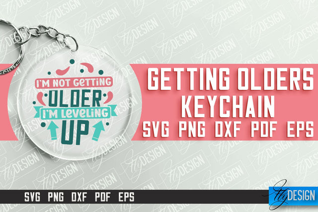 Getting Olders Quotes SVG Design | Round Keychain Designs | SVG File SVG Fly Design 
