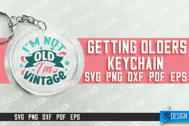 Getting Olders Quotes SVG Design | Round Keychain Designs | SVG File SVG Fly Design 