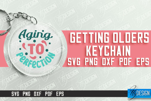Getting Olders Quotes SVG Design | Round Keychain Designs | SVG File SVG Fly Design 