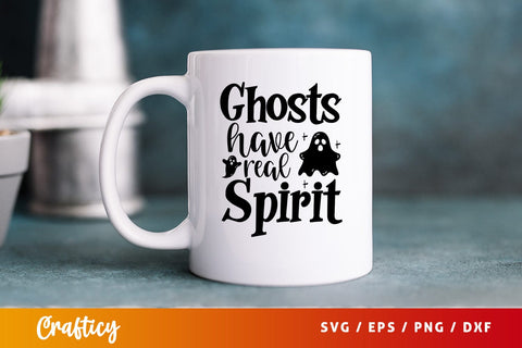 Ghosts have real spirit SVG Design SVG Designangry 