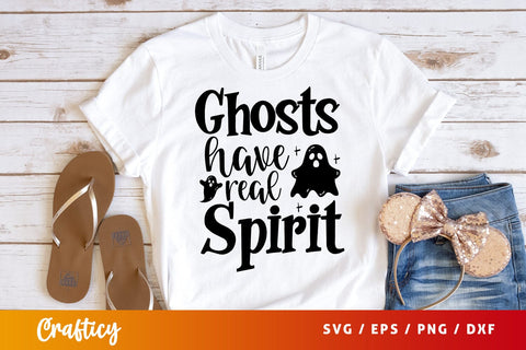 Ghosts have real spirit SVG Design SVG Designangry 