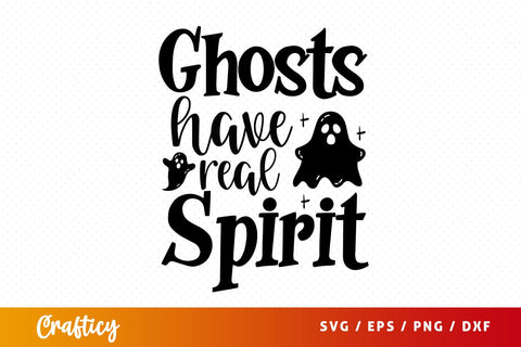 Ghosts have real spirit SVG Design SVG Designangry 