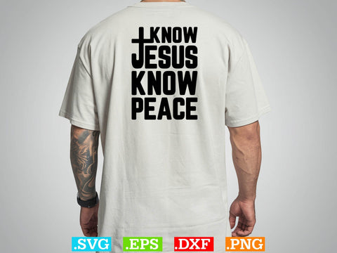 Gift Christian Faith Know Peace Know Jesus T-Shirt,Christ Shirt, Religious Shirt ,Christian Svg, Religious Shirt SVG Creativeart88 