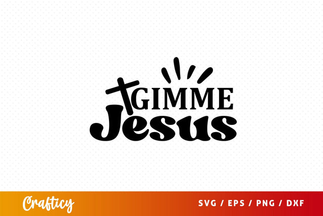 Gimme jesus Svg Design SVG Designangry 