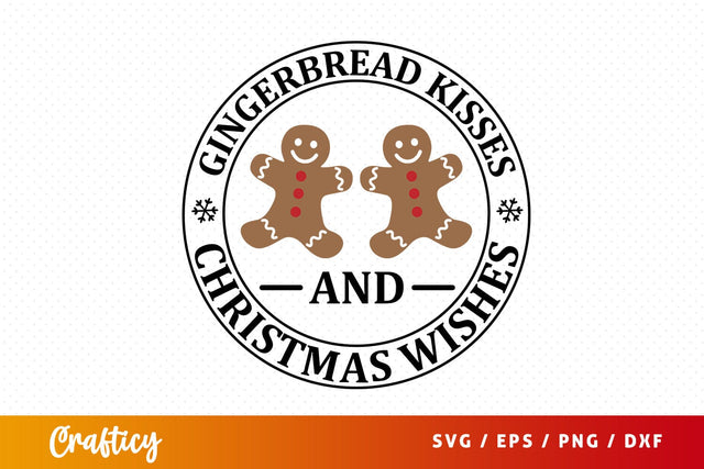 Gingerbread kisses and christmas wishes SVG Design SVG Designangry 