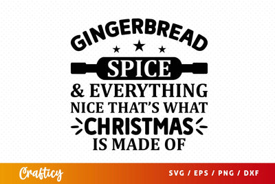 Gingerbread spice & everything nice SVG Design SVG Designangry 