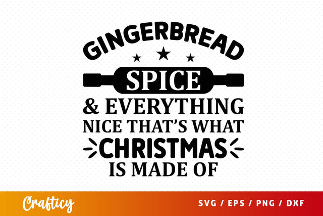 Gingerbread spice & everything nice SVG Design SVG Designangry 