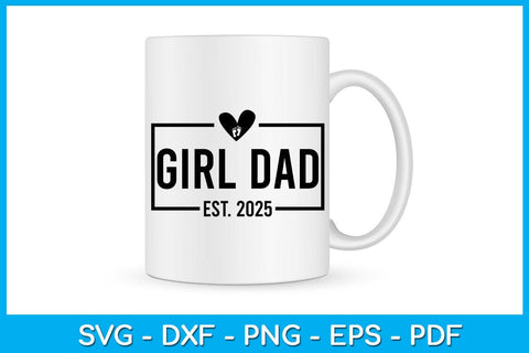 Girl Dad Est 2025 SVG PNG PDF Cut File SVG Creativedesigntee 