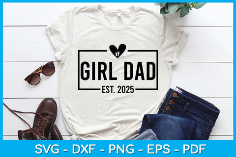 Girl Dad Est 2025 SVG PNG PDF Cut File SVG Creativedesigntee 