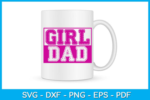 Girl Dad Father's Day SVG PNG PDF Cut File SVG Creativedesigntee 