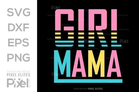 Girl Mama SVG Mother's Day Gift Mom Lover Tshirt Bundle Mother's Day Quote Design, PET 00164 SVG ETC Craft 