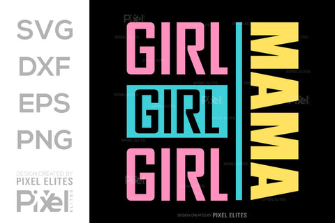 Girl Mama SVG Mother's Day Gift Mom Lover Tshirt Bundle Mother's Day Quote Design, PET 00164 SVG ETC Craft 