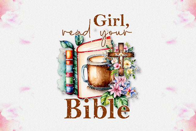 Girl, Read Your Bible Sublimation Sublimation Jagonath Roy 