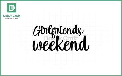 Girlfriends Weekend SVG – Heartfelt Fun SVG PNG & EPS V26 SVG dahukdesign 