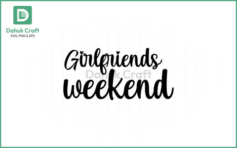 Girlfriends Weekend SVG – Heartfelt Fun SVG PNG & EPS V26 SVG dahukdesign 