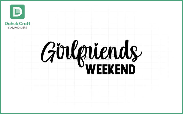Girlfriends Weekend SVG – Heartfelt Fun SVG PNG & EPS V27 SVG dahukdesign 