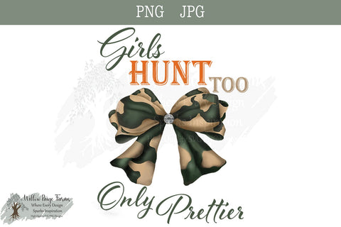 Girls Hunt Too Only Prettier Camo Shirt, Mug, and Tumbler Design Hunting-Themed Digital Download with Camo Bow Girl hunting png Sublimation Willow Paige Farms 