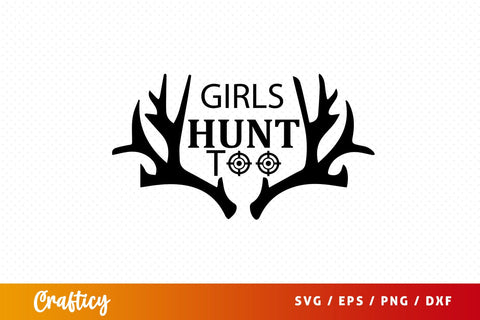 Girls hunt too SVG Design SVG Designangry 