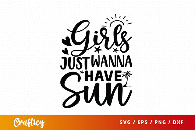 Girls just wanna have sun SVG Design SVG Designangry 