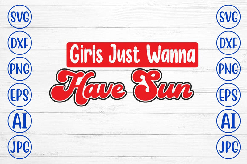 Girls Just Wanna Have Sun SVG SVG Syaman 