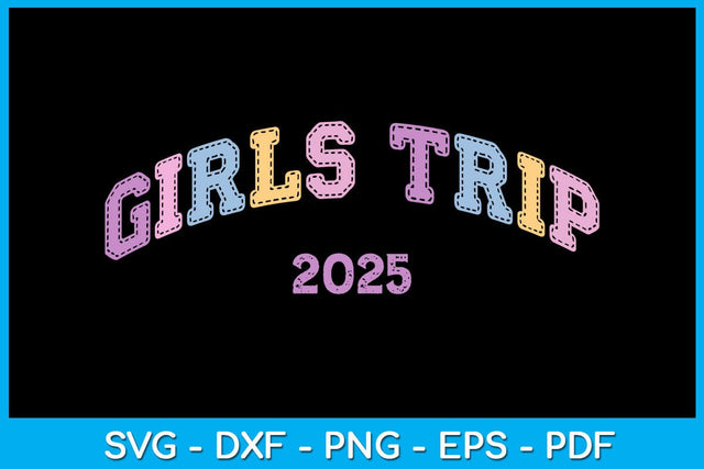 Girls Trip 2025 Spring Break Summer SVG PNG PDF Cut File SVG Creativedesigntee 