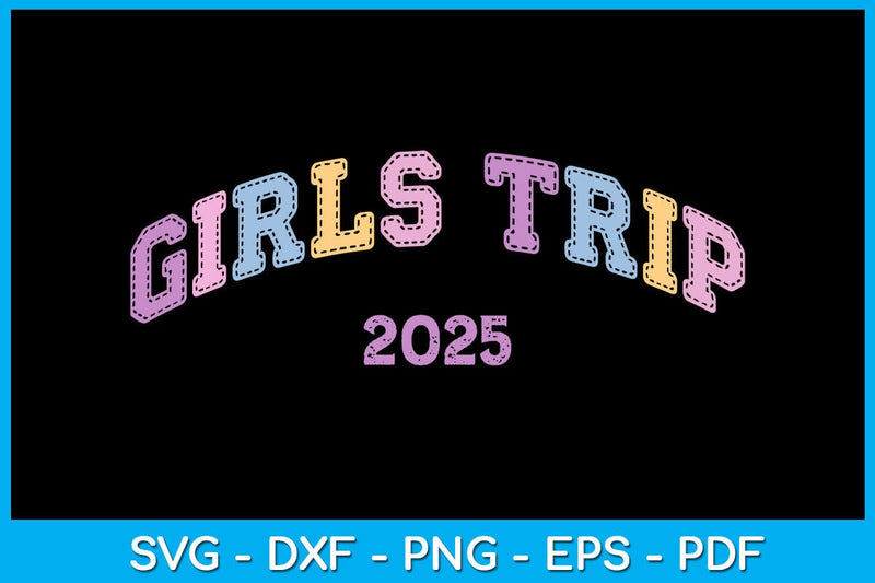 Girls Trip 2025 Spring Break Summer SVG PNG PDF Cut File SVG Creativedesigntee 