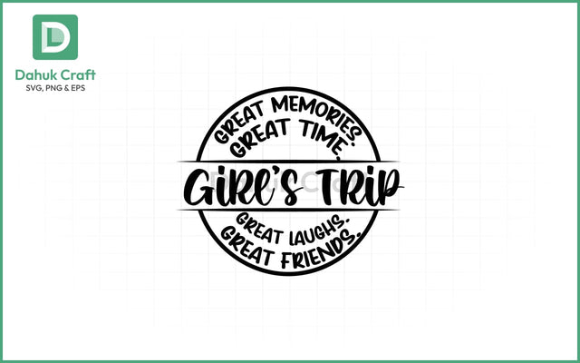 Girls Trip 2026 SVG – Great Times SVG PNG & EPS V5 SVG dahukdesign 