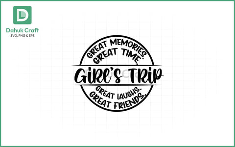 Girls Trip 2026 SVG – Great Times SVG PNG & EPS V5 SVG dahukdesign 