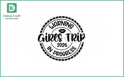 Girls Trip 2026 SVG – Warning Badge SVG PNG & EPS V30 SVG dahukdesign 