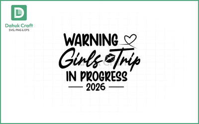Girls Trip 2026 SVG – Warning Badge SVG PNG & EPS V33 SVG dahukdesign 